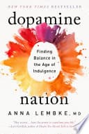 Dopamine Nation: Finding Balance in the Age of Indulgence