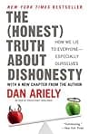 The Honest Truth About Dishonesty: How We Lie to Everyone--Especially Ourselves